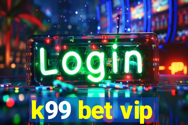 k99 bet vip