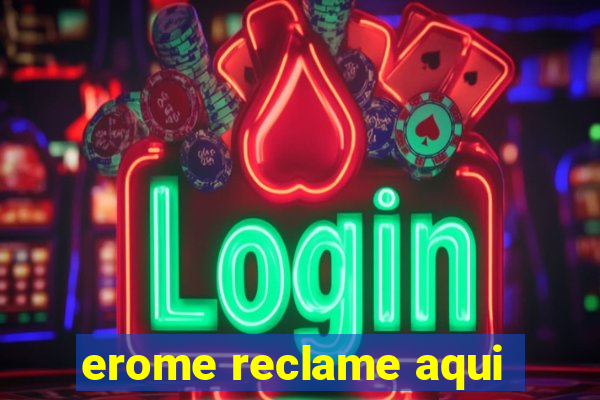 erome reclame aqui