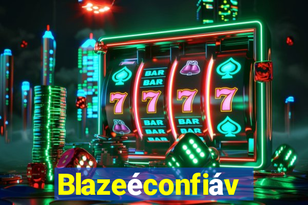 Blazeéconfiável