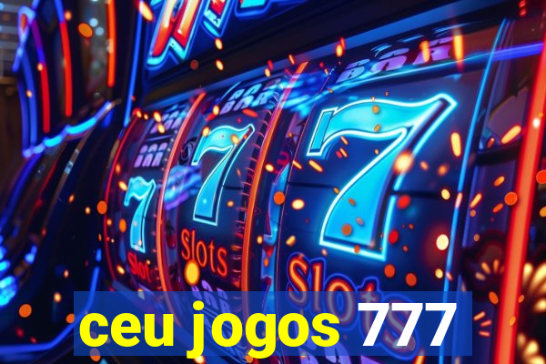 ceu jogos 777