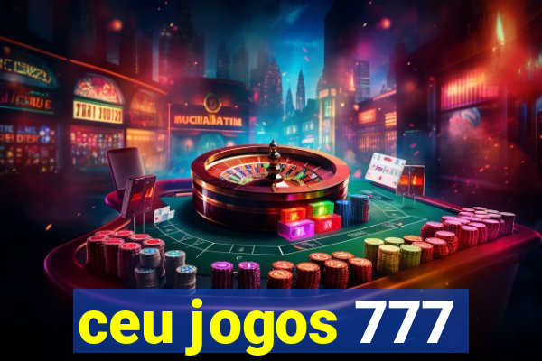 ceu jogos 777