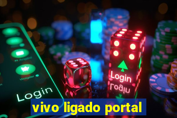 vivo ligado portal