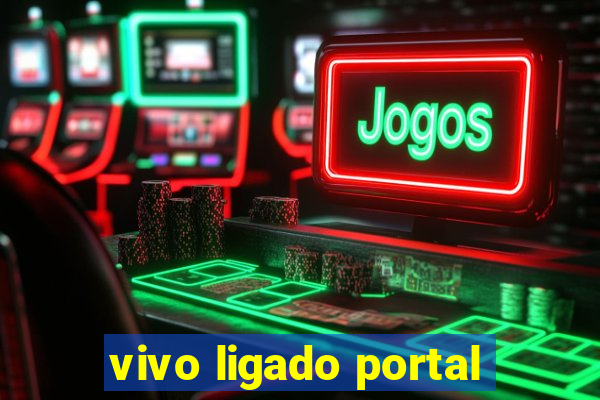 vivo ligado portal