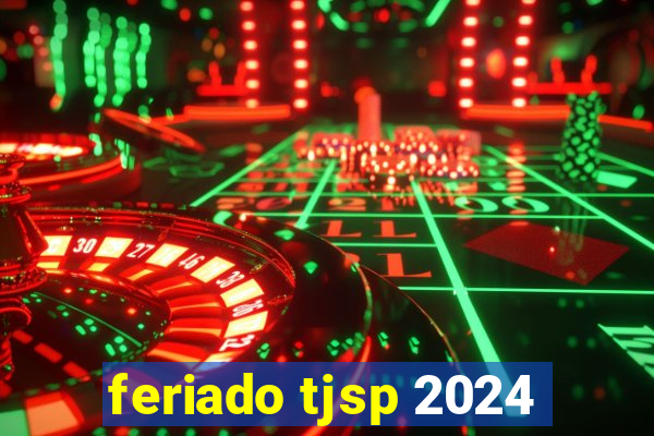 feriado tjsp 2024