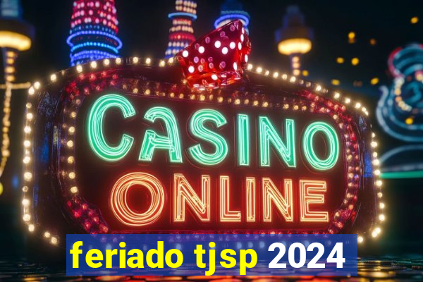 feriado tjsp 2024