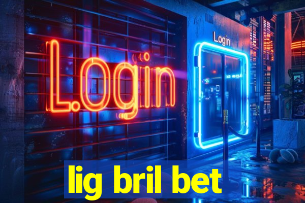 lig bril bet