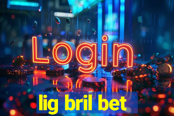 lig bril bet