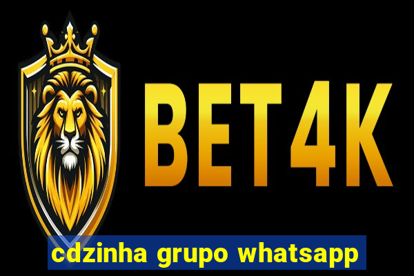 cdzinha grupo whatsapp