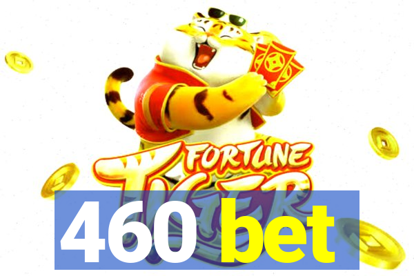 460 bet