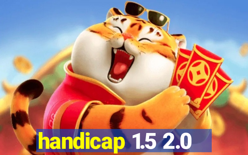 handicap 1.5 2.0