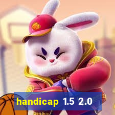 handicap 1.5 2.0