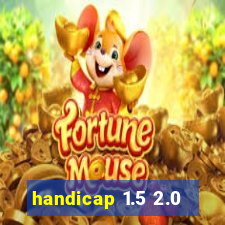 handicap 1.5 2.0