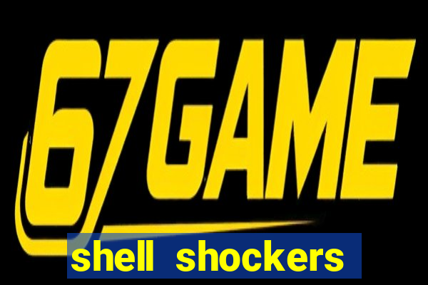 shell shockers crazy games