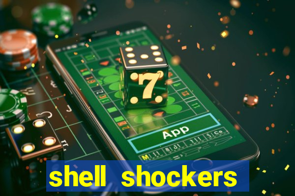 shell shockers crazy games