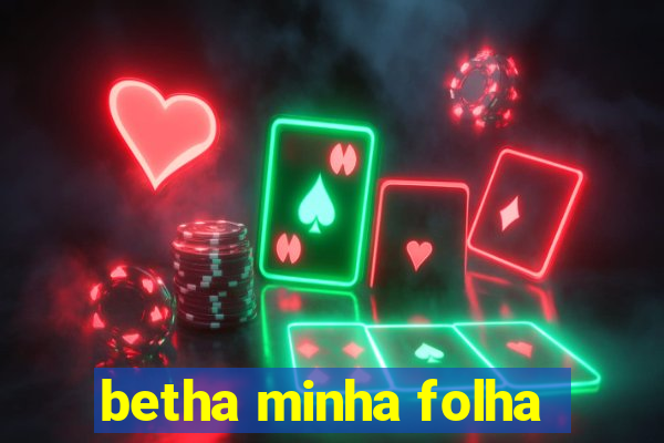 betha minha folha