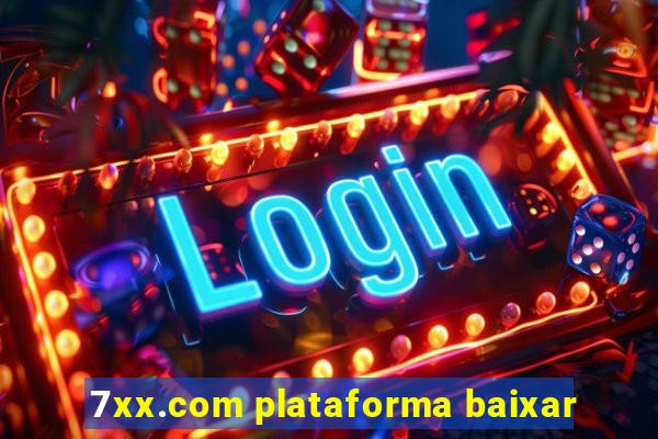 7xx.com plataforma baixar