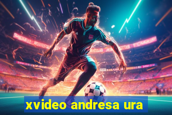 xvideo andresa ura