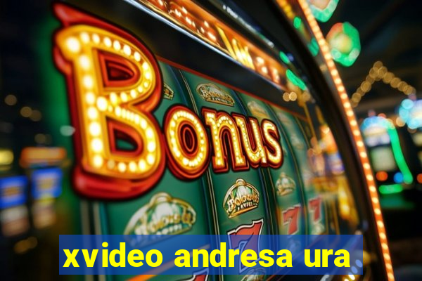 xvideo andresa ura