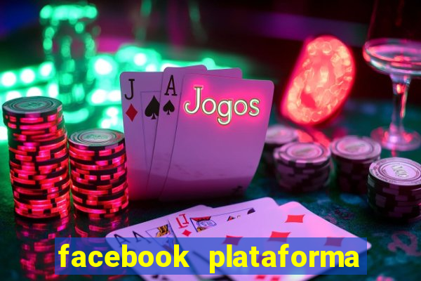 facebook plataforma pagando no cadastro