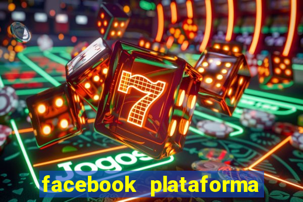 facebook plataforma pagando no cadastro