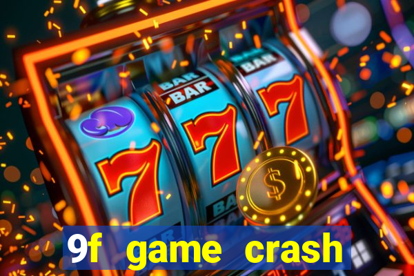 9f game crash ganhar dinheiro