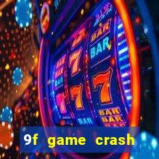 9f game crash ganhar dinheiro