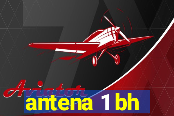 antena 1 bh