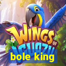 bole king