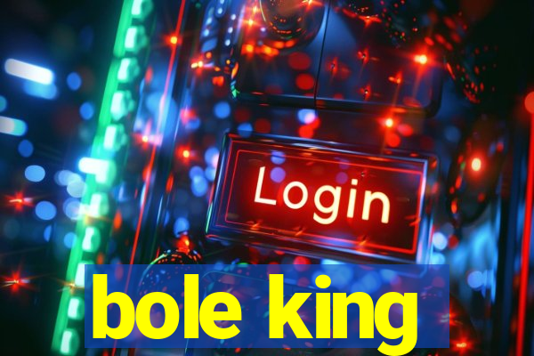 bole king