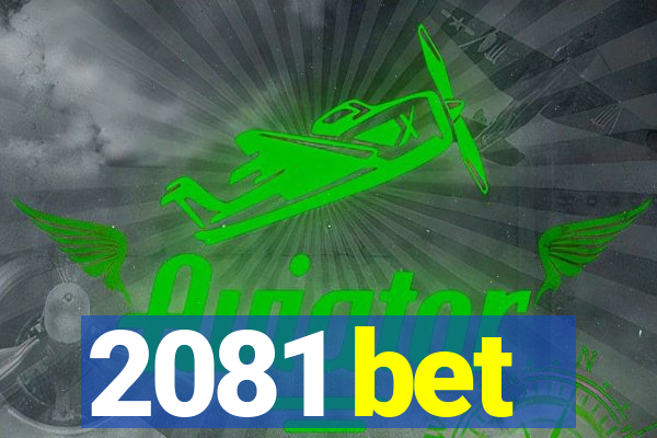 2081 bet