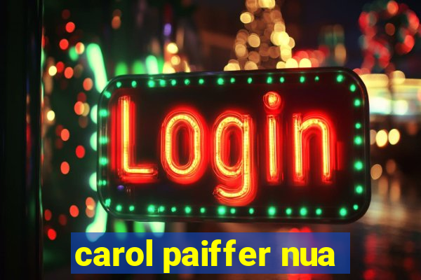 carol paiffer nua