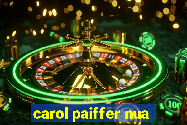 carol paiffer nua