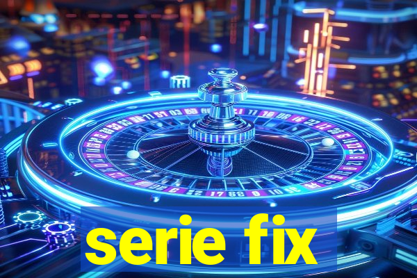 serie fix