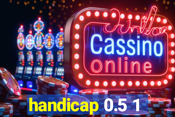 handicap 0.5 1