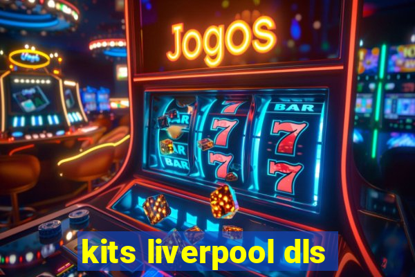 kits liverpool dls