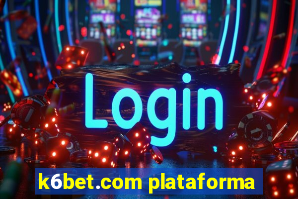 k6bet.com plataforma