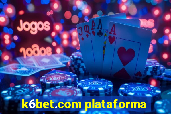 k6bet.com plataforma