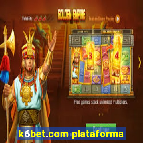 k6bet.com plataforma