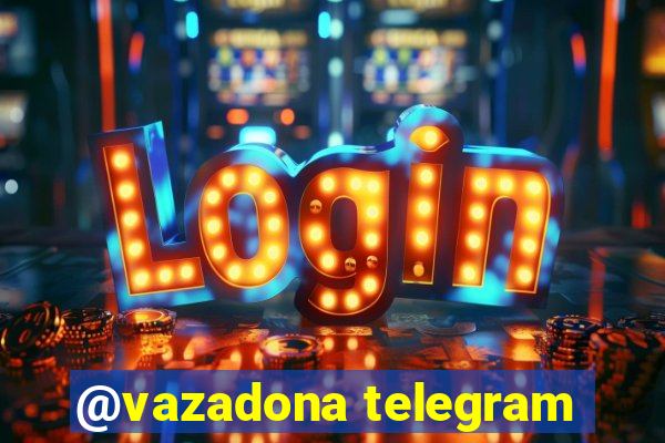 @vazadona telegram