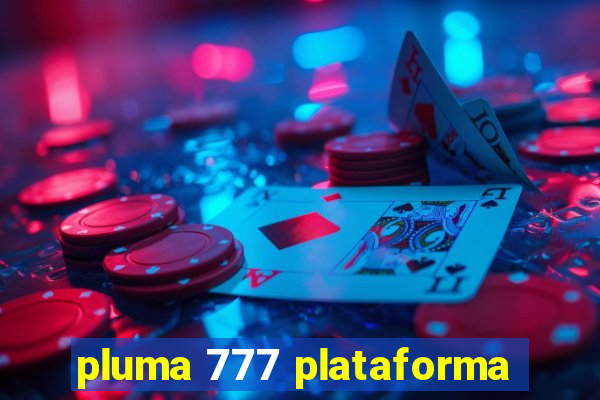 pluma 777 plataforma