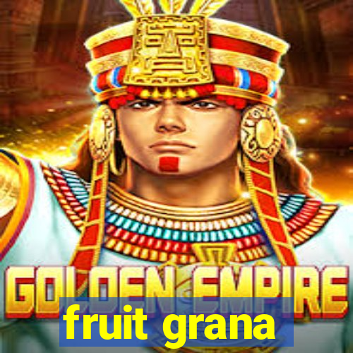 fruit grana