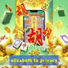 elizabeth fx privacy