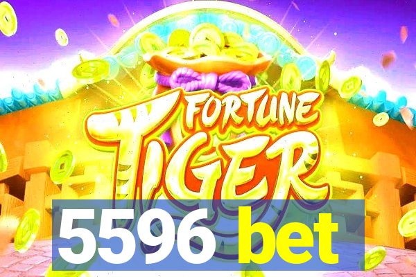 5596 bet