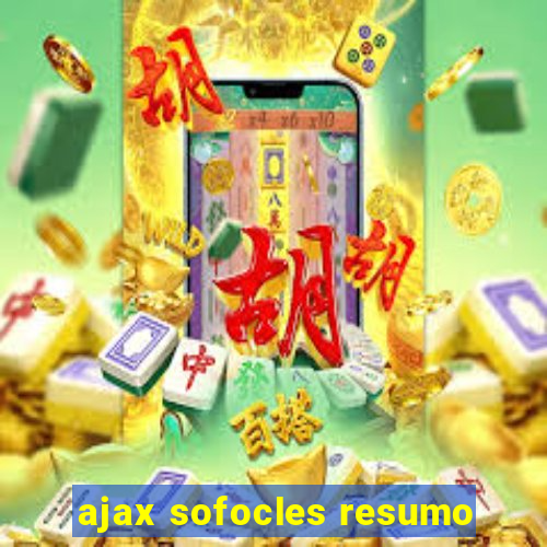 ajax sofocles resumo