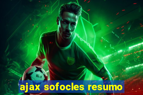 ajax sofocles resumo