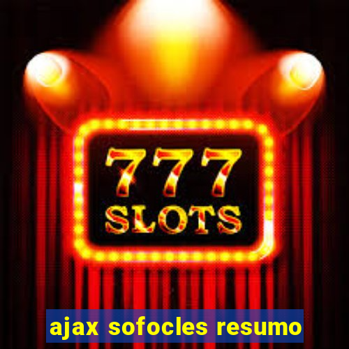 ajax sofocles resumo