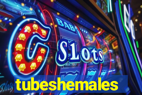 tubeshemales