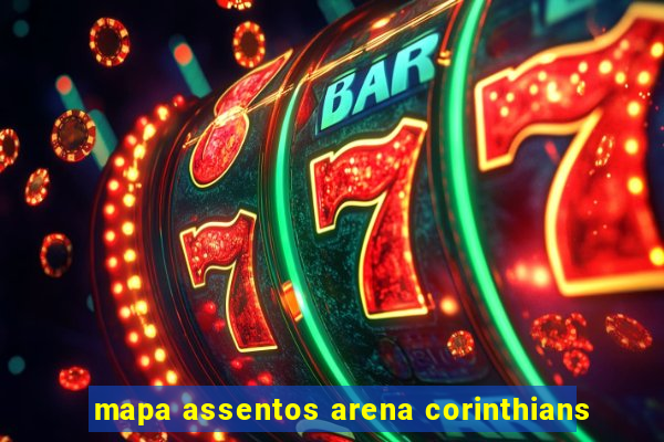 mapa assentos arena corinthians