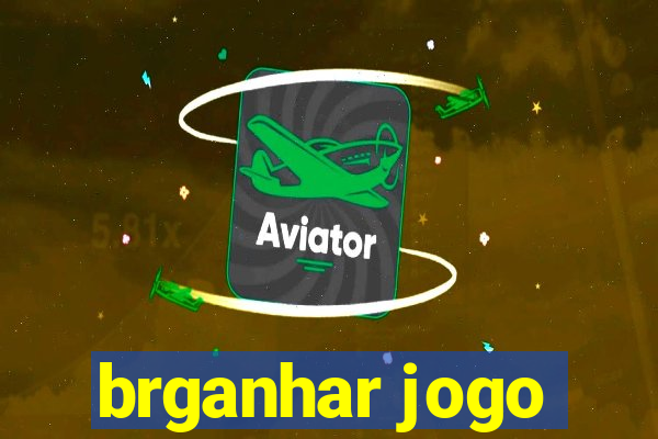 brganhar jogo