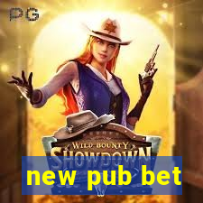 new pub bet